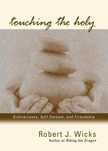 Touching the Holy: Ordinariness, Self Esteem, and Friendship